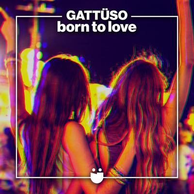 Born To Love By GATTÜSO's cover