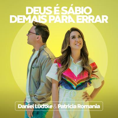 Deus É Sábio Demais para Errar (Playback) By Daniel Lüdtke, Patricia Romania's cover