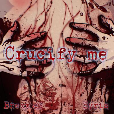 Crucify Me's cover