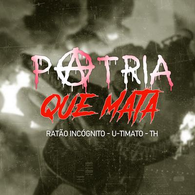 Pátria Que Mata By ratao incógnito, U-Timato, TH 62 oficial's cover