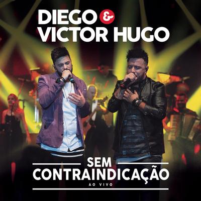 Sem Contraindicação (feat. Bruno & Marrone) (Ao Vivo) By Diego & Victor Hugo, Bruno & Marrone's cover