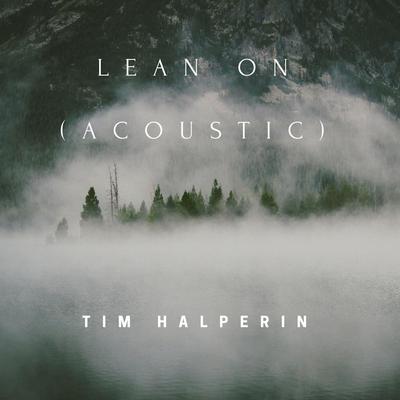 Lean on (Acoustic) By Tim Halperin's cover