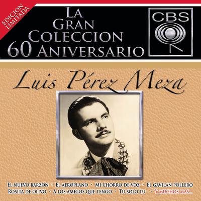 La Gran Coleccion Del 60 Aniversario CBS - Luis Perez Meza's cover