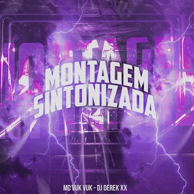Montagem Sintonizada By Mc Vuk Vuk, DJ Derek XX's cover