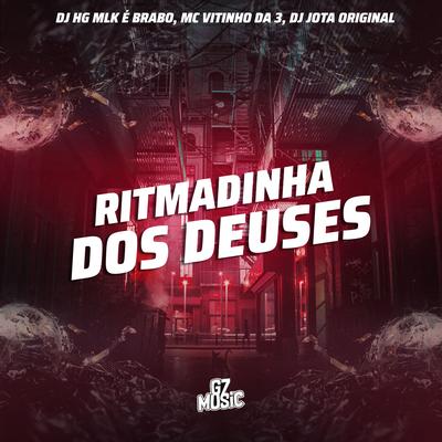 Ritmadinha dos Deuses By DJ HG MLK É BRABO, DJ JOTA ORIGINAL, MC VITINHO DA 3's cover