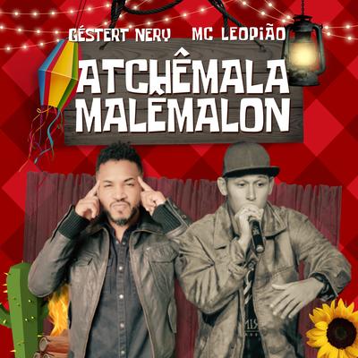 Atchêmalamalêmalon By Géster Nery, MC Léopião's cover
