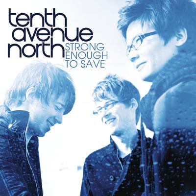 Strong Enough To Save By Tenth Avenue North's cover