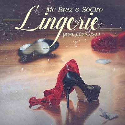 Lingerie By SóCIRO, MC Braz, Léo Casa 1's cover