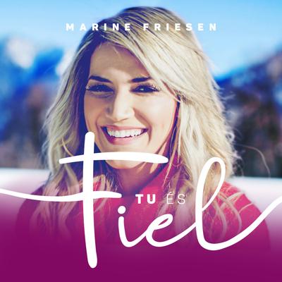 Tu És Fiel By Marine Friesen's cover