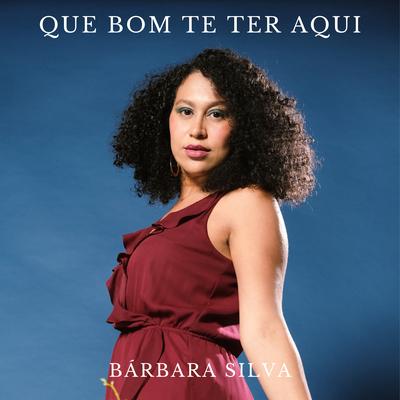 Que Bom Te Ter Aqui By Barbara Silva's cover