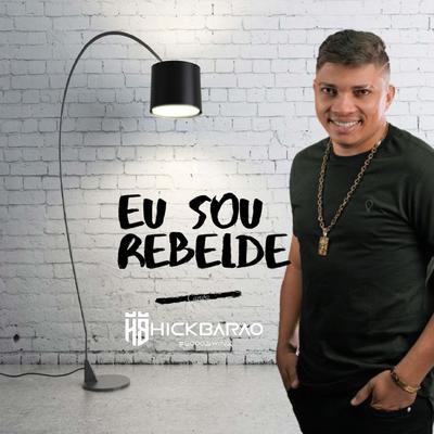 Eu Sou Rebelde By Hick Barão's cover