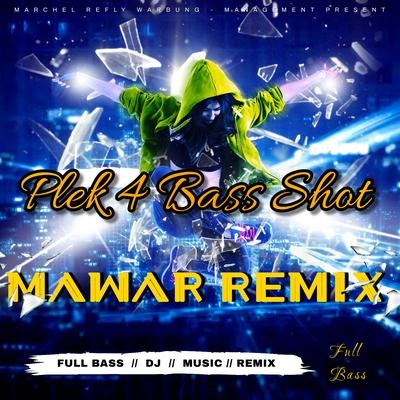 Plek 4 Bass Shot Mawar Remix's cover