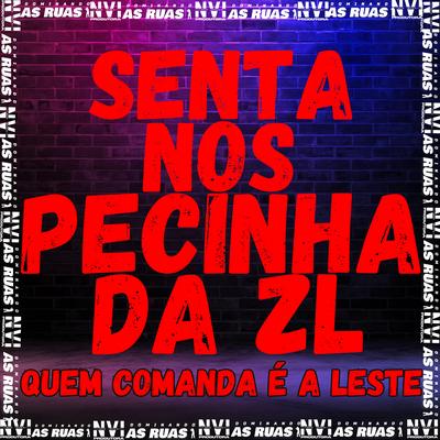 Senta nos Pecinha da Zl Quem Comanda É a Leste By MC Zudo Boladão, DJ KHAUAAN PRADO, DJ LEILTON 011's cover