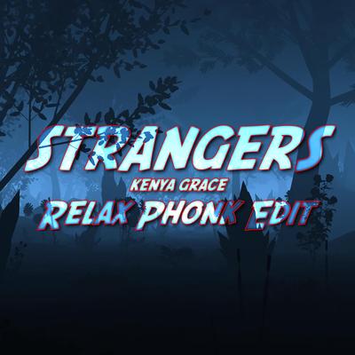 Strangers (Kenya Grace) (Relax Phonk Edit)'s cover