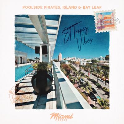St Tropez Vibes By Poolside Pirates, islnd, Bay Leaf's cover