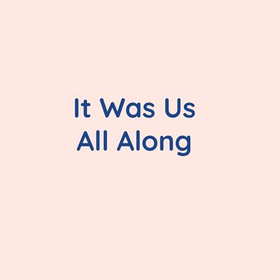It Was Us All Along's cover