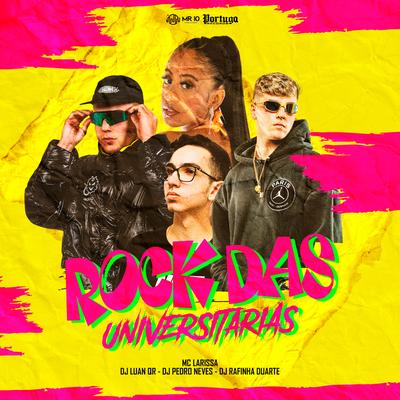 Rock das Universitarias By DJ Rafinha Duarte, DJ Luan QR, Dj Pedro Neves, Mc Larissa's cover