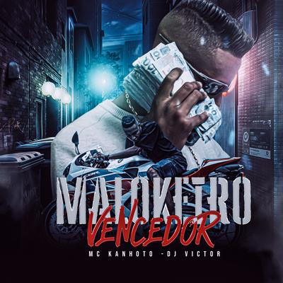 Malokeiro Vencedor By Mc Kanhoto, Dj Victor's cover