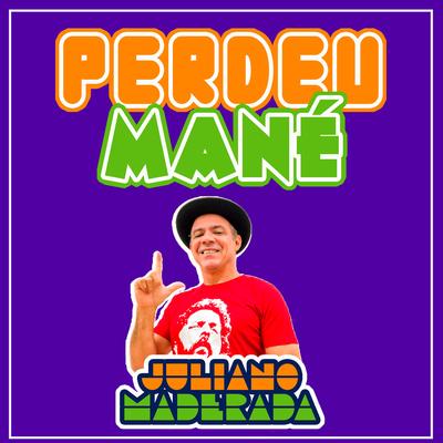 Perdeu Mané By Juliano Maderada's cover