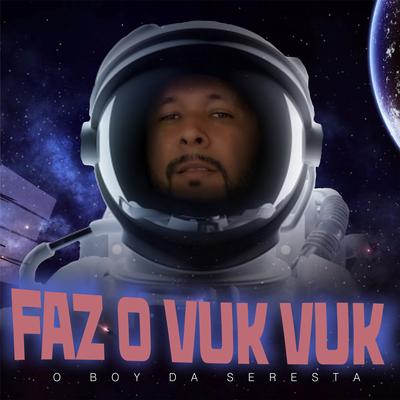Faz o Vuk Vuk By O Boy da Seresta's cover