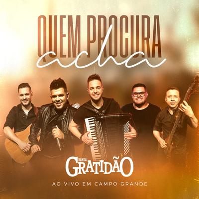 Quem Procura Acha, ao Vivo em Campo Grande - MS By Banda Gratidão's cover