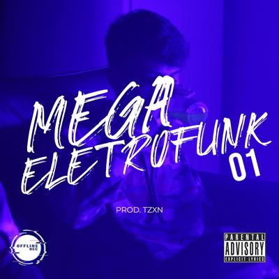 Mega Eletrofunk 01 By tzxn, Offline Rec's cover