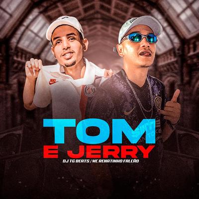 Tom e Jerry By DJ TG Beats, MC Renatinho Falcão's cover