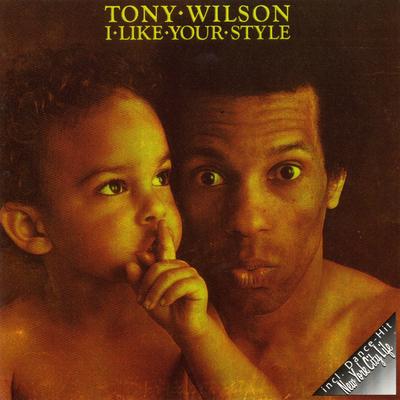 I Like Your Style By Tony Wilson's cover