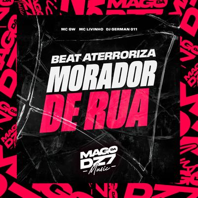Beat Aterroriza Morador de Rua By Dj German 011, Mc Gw, Mc Livinho's cover