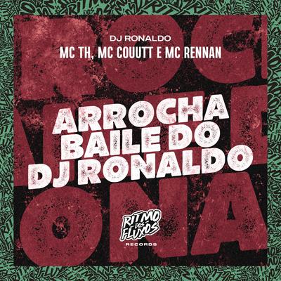 Arrocha Baile do Dj Ronaldo By MC Couutt, DJ Ronaldo, Mc Rennan's cover