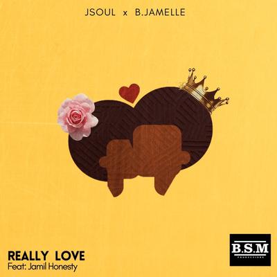 Really Love By JSoul, B.Jamelle, Jamil Honesty's cover