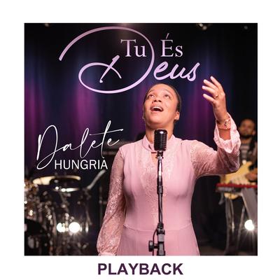 Tu És Deus (Playback) By Dalete Hungria's cover