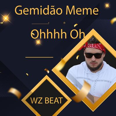 Gemidão Meme Ohhhh Oh By WZ Beat's cover