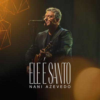 Ele É Santo By Nani Azevedo's cover