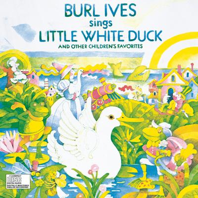 Burl Ives Sings Little White Duck And Other Children'S Favorites's cover