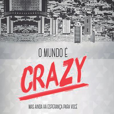 O Mundo É Crazy's cover