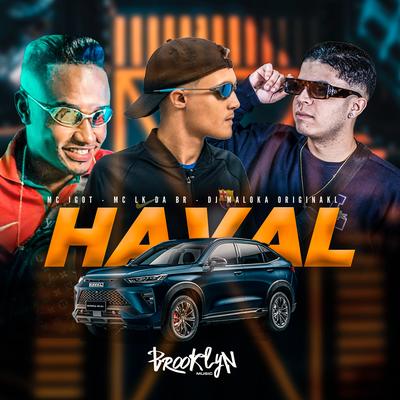 Haval By MC LK da BR, DJ Maloka Original, MC IGOT's cover