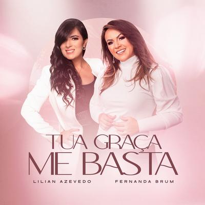 Tua Graça Me Basta By Lilian Azevedo, Fernanda Brum's cover