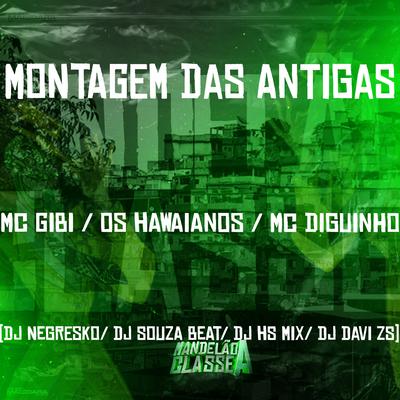 Montagem das Antigas By DJ NEGRESKO, Os Hawaianos, Dj Souza Beat, dj davi zs, Mc Gibi, Mc Diguinho, Dj Hs Mix's cover