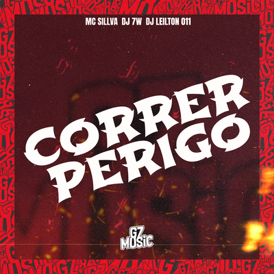 CORRER PERIGO By DJ 7W, MC SILLVA, DJ LEILTON 011's cover