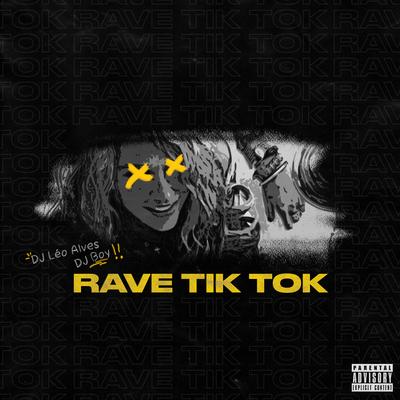 Rave Tik Tok By DJ Léo Alves, Dj Boy's cover