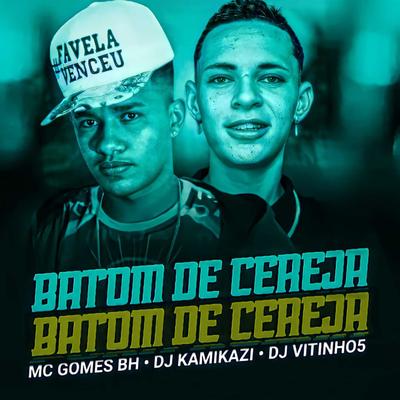 Batom de Cereja By MC GOMES BH, Dj kamikazi, DJ VITINHO5's cover