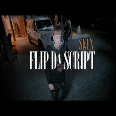 FLIP DA SCRIPT By SkuX's cover