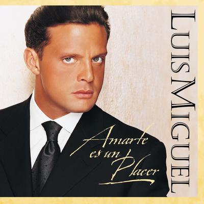 Amarte es un placer By Luis Miguel's cover