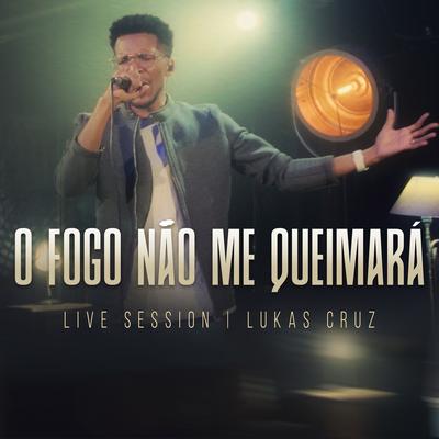 O Fogo Não Me Queimará (Live Session)'s cover