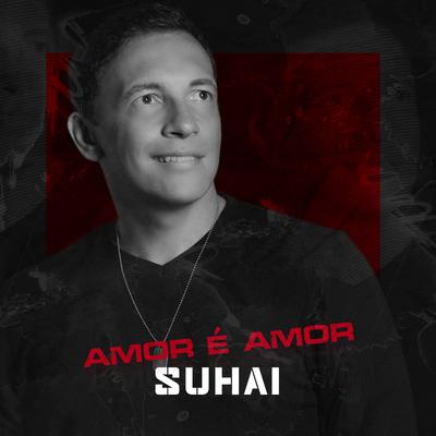 Amor é Amor By Suhai's cover