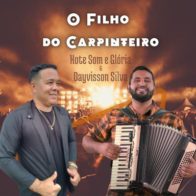 O Filho do Carpinteiro By Xote Som e Glória, Dayvisson Silva's cover