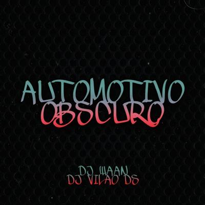 Automotivo Obscuro By DJ Vilão DS, DJ WAAN's cover