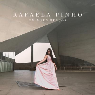 Em Meus Braços (Ao Vivo) By Rafaela Pinho's cover