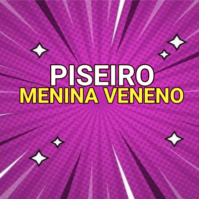 PISEIRO - MENINA VENENO's cover